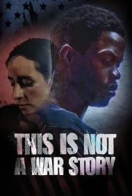 این یک داستان جنگی نیست (This Is Not a War Story)