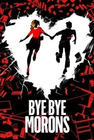 خداحافظ احمق ها (Bye Bye Morons)
