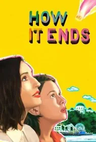 چگونه پایان می یابد (How It Ends)