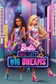 باربی: شهر بزرگ، رویاهای بزرگ (Barbie: Big City, Big Dreams)