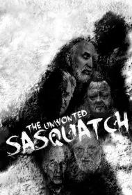ساسکواچ ناخواسته (The Unwonted Sasquatch)