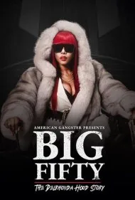 گنگستر آمریکایی تقدیم می‌کند: بیگ فیفتی - داستان دلراندا هود (American Gangster Presents: Big Fifty - The Delhronda Hood Story)