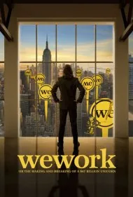 وی‌ورک: ظهور و سقوط یک تک‌شاخ ۴۷ میلیارد دلاری (WeWork: or The Making and Breaking of a $47 Billion Unicorn)