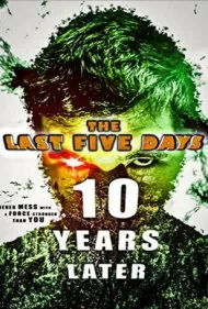 پنج روز آخر: ۱۰ سال بعد (The Last Five Days: 10 Years Later)