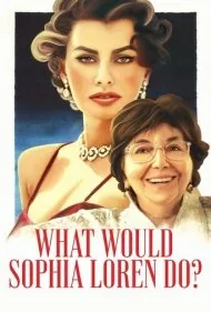 سوفیا لورن چه کار می‌کرد؟ (What Would Sophia Loren Do?)