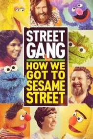 دار و دسته خیابان: چگونه به خیابان سسمی رسیدیم (Street Gang: How We Got to Sesame Street)
