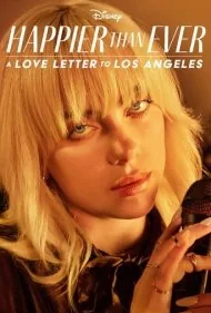 خوشحال‌تر از همیشه: نامه‌ای عاشقانه به لس آنجلس (Happier Than Ever: A Love Letter to Los Angeles)