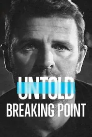 ناگفته‌ها: نقطه فروپاشی (Untold: Breaking Point)