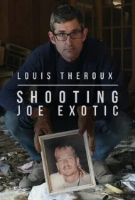 لوئی ترو: شکار جو اگزارتیک (Louis Theroux: Shooting Joe Exotic)