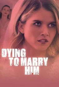 مرگ برای ازدواج با او (Dying to Marry Him)