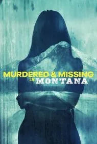 کشته و مفقود شده در مونتانا (Murdered and Missing in Montana)
