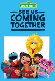 سسمی استریت: گردهمایی ما (Sesame Street: See Us Coming Together)