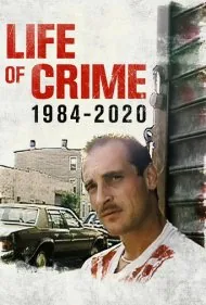زندگی جنایت‌بار: ۱۹۸۴-۲۰۲۰ (Life of Crime: 1984-2020)