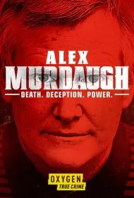 الکس مردا: مرگ، فریب، قدرت (Alex Murdaugh: Death. Deception. Power)