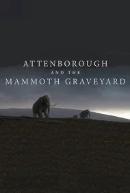 اتنبرو و گورستان ماموت‌ها (Attenborough and the Mammoth Graveyard)