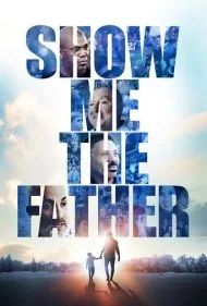 پدر را به من نشان بده (Show Me the Father)
