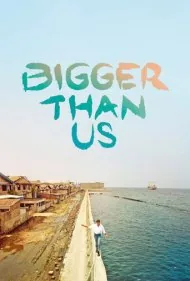 بزرگتر از ما (Bigger Than Us)