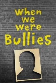 وقتی قلدر بودیم (When We Were Bullies)