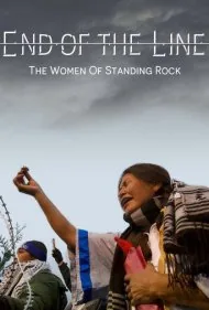پایان خط: زنان استندینگ راک (End of the Line: The Women of Standing Rock)