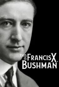 این فرانسیس ایکس. بوشمن است (This Is Francis X. Bushman)