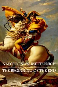 ناپلئون در برابر مترنیخ: آغاز پایان (Napoleon vs. Metternich: The Beginning of the End)