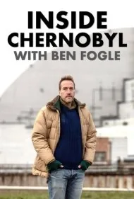 درون چرنوبیل با بن فوگل (Inside Chernobyl with Ben Fogle)