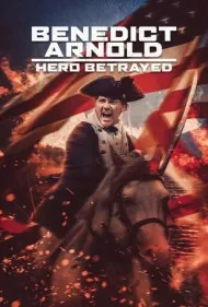 بندیکت آرنولد: قهرمان خیانت‌دیده (Benedict Arnold: Hero Betrayed)