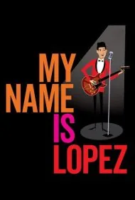 نام من لوپز است (My Name is Lopez)
