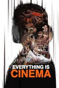 همه چیز سینماست (Everything Is Cinema)