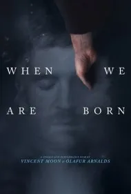 زمانی که زاده می‌شویم (When We Are Born)