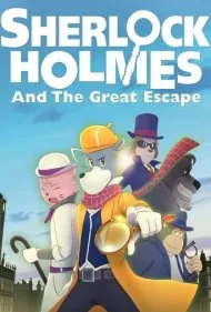 شرلوک هلمز و فرار بزرگ (Sherlock Holmes and the Great Escape)