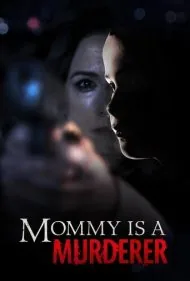 مامان یک قاتل است (Mommy is a Murderer)