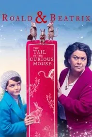 روالد و بئاتریکس: داستان موش کنجکاو (Roald &amp; Beatrix: The Tail of the Curious Mouse)