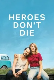 قهرمانان نمی میرند (Heroes Don't Die)