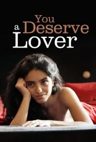 تو لیاقت یک عاشق را داری (You Deserve a Lover)