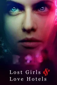 دختران گمشده و هتل های عشق (Lost Girls and Love Hotels)