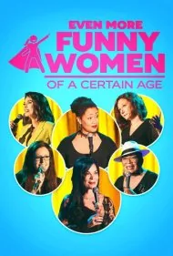 زنان کمدین بامزه‌تر در یک سن خاص (Even More Funny Women of a Certain Age)