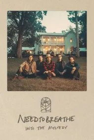نیدتوبریث: به سوی راز و نیاز (NEEDTOBREATHE: Into the Mystery)