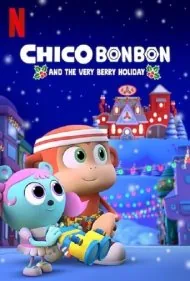 چیکو بان بان: تعطیلات شاتوتی (Chico Bon Bon and the Very Berry Holiday)
