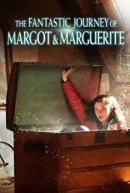 سفر شگفت‌انگیز مارگو و مارگریت (The Fantastic Journey of Margot &amp; Marguerite)