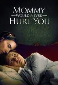 مامان هرگز بهت آسیب نمی‌زنه (Mommy Would Never Hurt You)