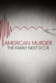 قتل آمریکایی: خانواده ای در همسایگی (American Murder: The Family Next Door)
