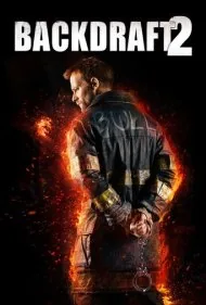 انفجار آتش 2 (Backdraft 2)
