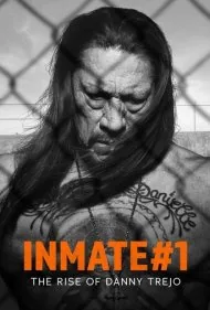 زندانی شماره ۱: ظهور دنی ترخو (Inmate #1: The Rise of Danny Trejo)