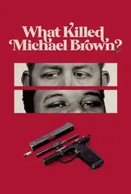 چه کسی مایکل براون را کشت؟ (What Killed Michael Brown?)