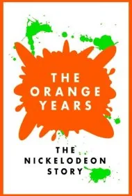 سال‌های نارنجی: داستان نیکلودئون (The Orange Years: The Nickelodeon Story)