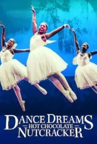رویاهای رقص: فندق‌شکن شکلات داغ (Dance Dreams: Hot Chocolate Nutcracker)