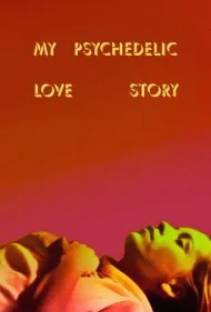 داستان عشق روان‌گردان من (My Psychedelic Love Story)