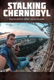 تعقیب چرنوبیل: کاوش پس از آخرالزمان (Stalking Chernobyl: Exploration After Apocalypse)