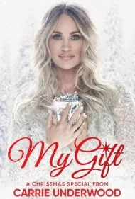 هدیه من: ویژه برنامه کریسمس با کری آندروود (My Gift: A Christmas Special From Carrie Underwood)
